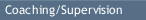Coaching/Supervision