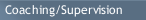 Coaching/Supervision